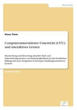 Paperback Computerunterstützter Unterricht (CUU) und interaktives Lernen: Beschreibung und Bewertung aktueller Hard- und Softwarekomponenten, von Einsatzmöglich [German] Book