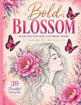 Paperback Bold Blossom: Fearless Elegant Coloring Book