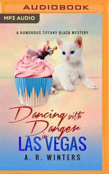 Dancing With Danger in Las Vegas: A Humorous Tiffany Black Mystery - Book #11 of the Tiffany Black Mysteries