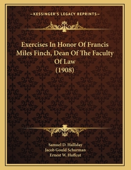 Paperback Exercises In Honor Of Francis Miles Finch, Dean Of The Faculty Of Law (1908) Book