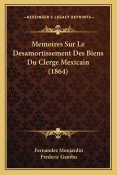 Paperback Memoires Sur Le Desamortissement Des Biens Du Clerge Mexicain (1864) [French] Book