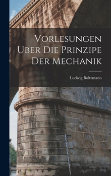 Hardcover Vorlesungen Uber Die Prinzipe Der Mechanik Book