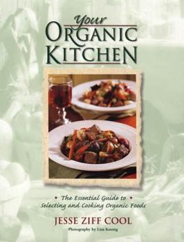 Paperback Your Organic Kitchen: The Essential Guide to Selecting and Cooking Organic Foods Book