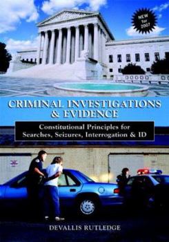 Paperback Criminal Investigations & Evidence: Constitutional Principles for Searches, Seizures, Interrogation & ID Book