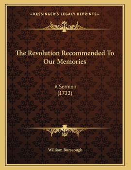 Paperback The Revolution Recommended To Our Memories: A Sermon (1722) Book