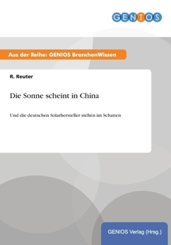 Paperback Die Sonne scheint in China: Und die deutschen Solarhersteller stehen im Schatten [German] Book