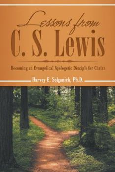 Paperback Lessons from C. S. Lewis: Becoming an Evangelical Apologetic Disciple for Christ Book
