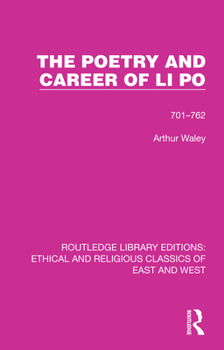 The Poetry And Career of Li Po 701-762 A.D.