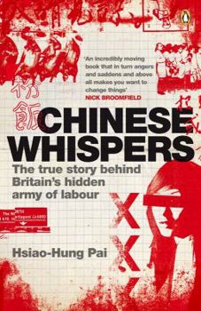 Paperback Chinese Whispers: The True Story Behind Britain's Hidden Army of Labour Book