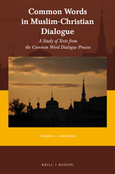 Paperback Common Words in Muslim-Christian Dialogue: A Study of Texts from the Common Word Dialogue Process Book
