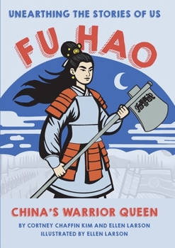 Fu Hao: China's Warrior Queen (Unearthing the Stories of Us)