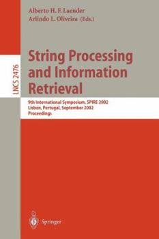 Paperback String Processing and Information Retrieval: 9th International Symposium, Spire 2002, Lisbon, Portugal, September 11-13, 2002 Proceedings Book