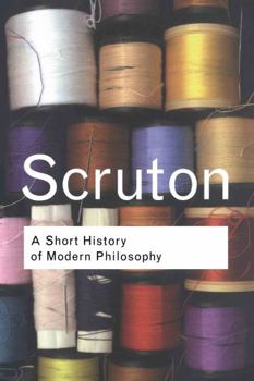 Hardcover A Short History of Modern Philosophy: From Descartes to Wittgenstein Book