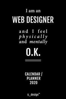 Paperback Calendar 2020 for Web Designers / Web Designer: Weekly Planner / Diary / Journal for the whole year. Space for Notes, Journal Writing, Event Planning, Book