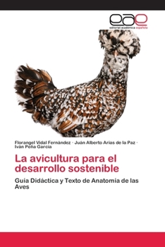 La avicultura para el desarrollo sostenible: Guía Didáctica y Texto de Anatomía de las Aves
