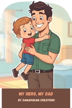 Paperback My Hero, My Dad: A Heartwarming Father–Son Storybook for Kids Book