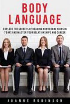 Paperback Body Language: Explore the Secrets of Reading Nonverbal Signs in 7 Days and Master Your Relationships and Career Book