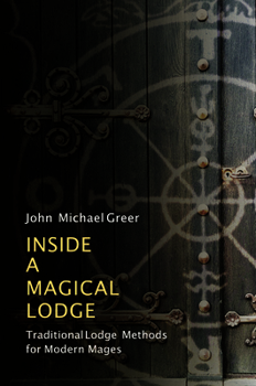 Paperback Inside a Magical Lodge: Traditional Lodge Methods for Modern Mages Book