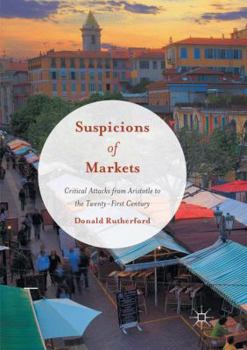 Paperback Suspicions of Markets: Critical Attacks from Aristotle to the Twenty-First Century Book