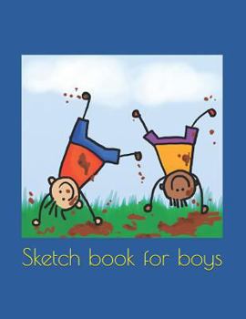 Sketch book for boys: Drawing and Sketch book for children all ages. Draw ,Paint ,color ,doodling and so much more!(your all-in-one childrens sketch book)