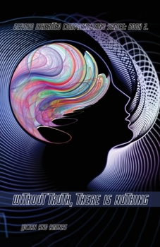 Paperback Without Truth, There Is Nothing, Beyond Inherited Comprehension Series: Book 2 Book