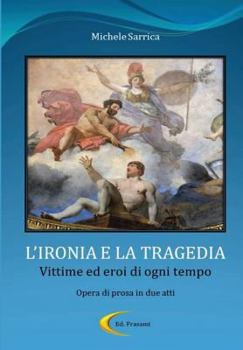 Hardcover L'IRONIA E LA TRAGEDIA - Vittime ed eroi di ogni tempo [Italian] Book