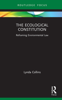 Hardcover The Ecological Constitution: Reframing Environmental Law Book