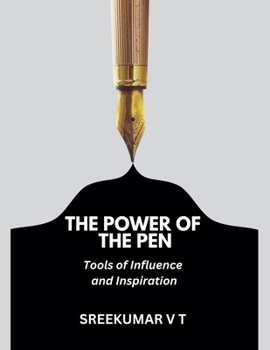 The Power of the Pen: Tools of Influence and Inspiration