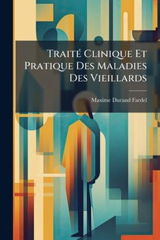 Paperback Traité Clinique Et Pratique Des Maladies Des Vieillards [French] Book