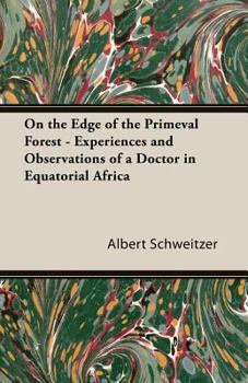 Paperback On the Edge of the Primeval Forest - Experiences and Observations of a Doctor in Equatorial Africa Book