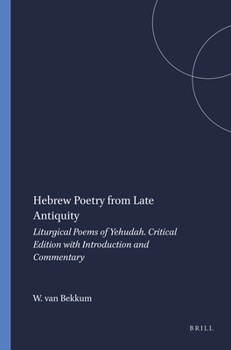 Hardcover Hebrew Poetry from Late Antiquity: Liturgical Poems of Yehudah. Critical Edition with Introduction and Commentary Book