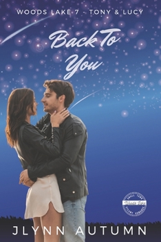 Back To You (Woods Lake 7 - Tony & Lucy) - Book #7 of the Woods Lake