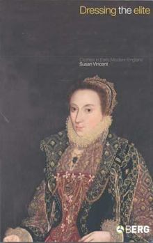 Hardcover Dressing the Elite: Clothes in Early Modern England Book