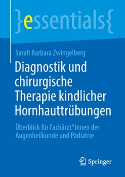 Paperback Diagnostik Und Chirurgische Therapie Kindlicher Hornhauttrübungen: Überblick Für Fachärzt*innen Der Augenheilkunde Und Pädiatrie [German] Book