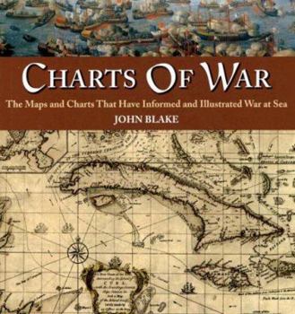 Hardcover Charts of War: The Maps and Charts That Have Informed and Illustrated War at Sea Book