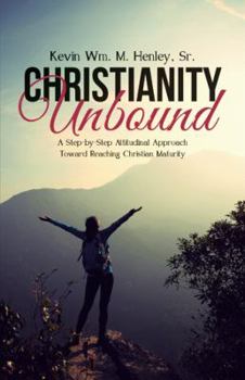 Hardcover Christianity Unbound: A Step-by-Step Attitudinal Approach Toward Reaching Christian Maturity Book