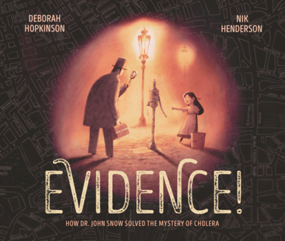 Evidence!: How Dr. John Snow Solved the Mystery of Cholera