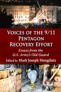 Voices of the 9/11 Pentagon Recovery Effort : Essays from the U. S. Army's Old Guard