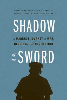 Paperback Shadow of the Sword: A Marine's Journey of War, Heroism, and Redemption Book