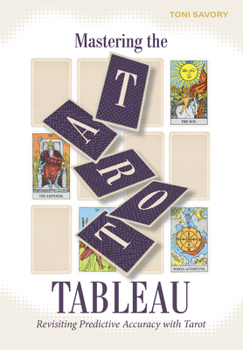 Paperback Mastering the Tarot Tableau: Revisiting Predictive Accuracy with Tarot Book