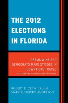 Paperback The 2012 Elections in Florida: Obama Wins and Democrats Make Strides in Downticket Races Book