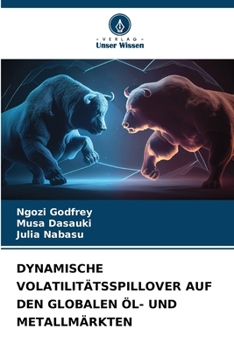 Dynamische Volatilitätsspillover Auf Den Globalen Öl- Und Metallmärkten (German Edition)