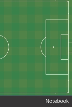 Notebook: Champ, Football, Pitch, Football Carnet / Journal / Livre d'�criture / Calepin / Agenda / Notes - 6 x 9 pouces (15,24 x 22,86 cm), 150 pages, surface brillante.