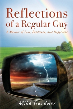 Paperback Reflections of a Regular Guy: A Memoir of Love, Resilience, and Happiness Book