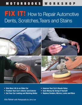 Paperback Fix It! How to Repair Automotive Dents, Scratches, Tears and Stains Book
