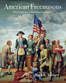 Paperback American Freemasons: Three Centuries of Building Communities Book