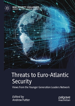 Paperback Threats to Euro-Atlantic Security: Views from the Younger Generation Leaders Network Book