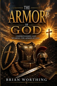 The Armor of God: Understanding and Wearing the Armor of God