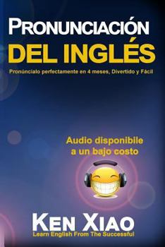 Paperback Pronunciaci?n del Ingl?s: Pron?ncialo Perfectamente En 4 Meses, Divertido Y F?cil [Spanish] Book