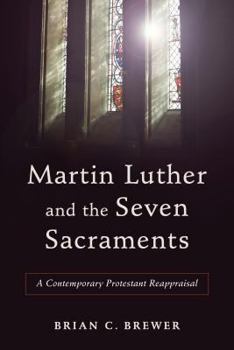 Paperback Martin Luther and the Seven Sacraments Book